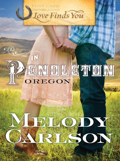 Title details for Love Finds You in Pendleton, Oregon by Melody Carlson - Wait list